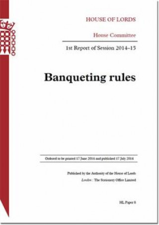 Kniha Banqueting Rules: House of Lords Paper 8 Session 2014-15 The Stationery Office