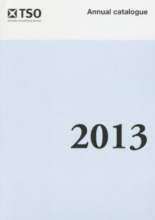 Carte Stationery Office Annual Catalog (Title Was: Hmso Books Annual Catalog): 2013 U K Stationery Office