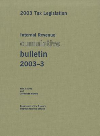 Kniha Internal Revenue Cumulative Bulletin 2003-3, 2003 Tax Legislation, Text of Laws and Committee Reports Internal Revenue Service (U S )