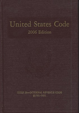 Kniha United States Code, 2006, V. 17, Title 26, Internal Revenue Code, Sections 581-5891 Congress