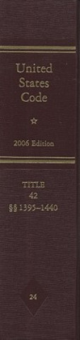 Könyv United States Code: 2006, Volume 24, Title 42, the Public Health and Welfare, Sections 1395-1440 Congress