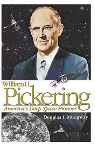 Carte William H. Pickering: America's Deep Space Pioneer Douglas J. Mudgway