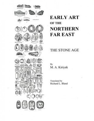 Kniha Early Art of the Northern Far East: The Stone Age M. A. Kir'iak