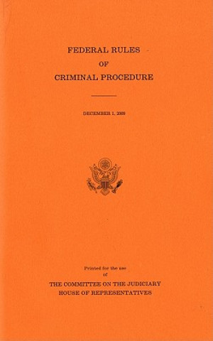 Libro Federal Rules of Criminal Procedure, December 1, 2009 U S House Committee on the Judiciary