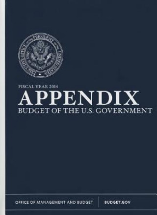 Buch Budget of the U.S. Government, Appendix: Fiscal Years 2014 Office of Management and Budget (U S. ).