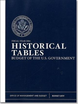 Książka Budget of the United States Government: Historical Tables Only: Fy 2014 Office of Management and Budget (U S. ).