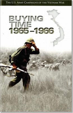 Книга U.S. Army Campaigns of the Vietnam War: Buying Time, 1965-1966: Buying Time, 1965-1966 Frank L. Jones