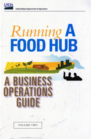 Carte Running a Food Hub: Volume Two, a Business Operations Guide James Matson