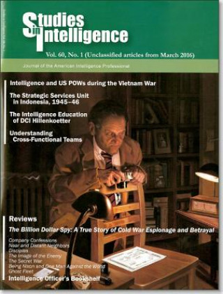 Kniha Studies in Intelligence: Journal of the American Intelligence Professional, V. 60, No. 1 (Unclassified Articles from March 2016) Center for the Study of Intelligence (U