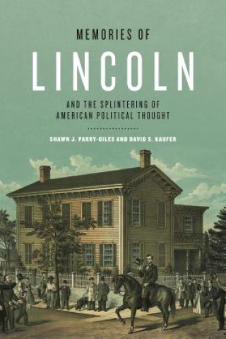 Βιβλίο Memories of Lincoln and the Splintering of American Political Thought Shawn J. Parry-Giles