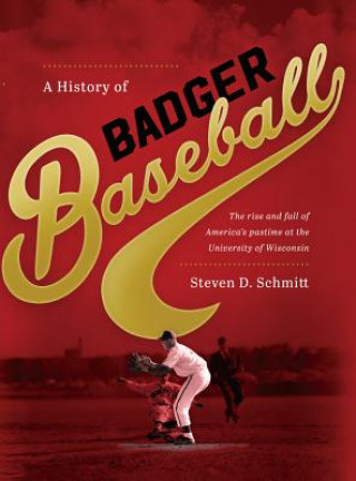 Książka History of Badger Baseball Steven D. Schmitt