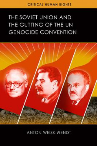 Carte Soviet Union and the Gutting of the UN Genocide Convention Anton Weiss-Wendt