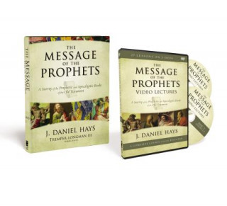 Kniha The Message of the Prophets Pack: A Survey of the Prophetic and Apocalyptic Books of the Old Testament J. Daniel Hays