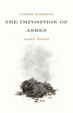 Kniha IMPOSITION OF ASHES Joseph Harrison