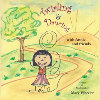 Kniha Twirling and Dancing with Annie and Friends Mary Wheeler