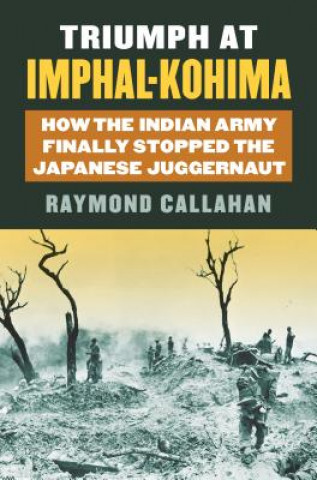 Książka Triumph at Imphal-Kohima Raymond Callahan