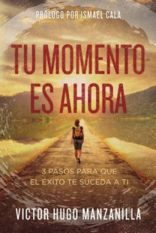 Kniha Tu momento es ahora Victor Hugo Manzanilla