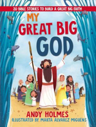 Kniha My Great Big God: 20 Bible Stories to Build a Great Big Faith Andy Holmes