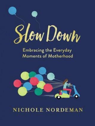 Kniha Slow Down Nichole Nordeman