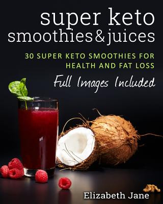 Книга Super Keto Smoothies & Juices Elizabeth Jane