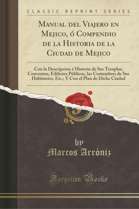 Carte Manual del Viajero en Mejico, ó Compendio de la Historia de la Ciudad de Mejico Marcos Arróniz