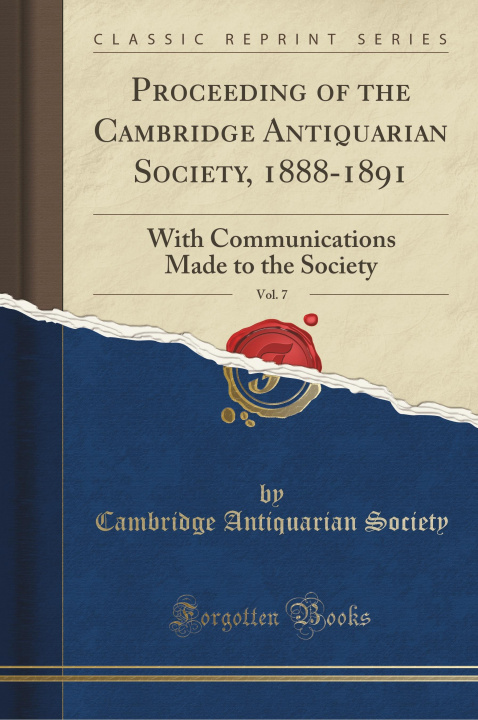 Knjiga Proceeding of the Cambridge Antiquarian Society, 1888-1891, Vol. 7 Cambridge Antiquarian Society