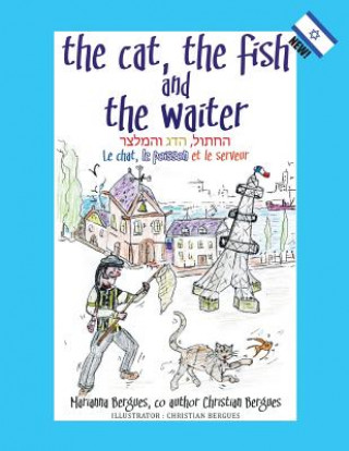 Kniha Cat, the Fish and the Waiter (English, Hebrew and French Version) Marianna Bergues