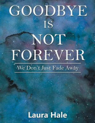 Kniha Goodbye is Not Forever Laura Hale