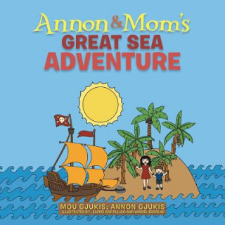 Kniha Annon and Mom's Great Sea Adventure Mou Gjukis