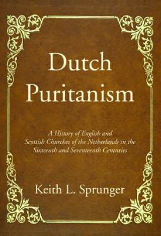 Livre Dutch Puritanism Keith L. Sprunger