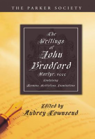 Carte Writings of John Bradford John Bradford