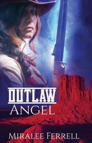 Könyv Outlaw Angel Miralee Ferrell
