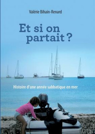 Könyv Et si on partait Valérie Bihain-Renard
