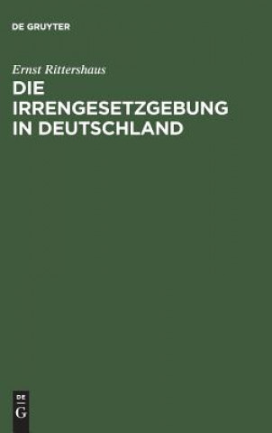 Könyv Die Irrengesetzgebung in Deutschland Ernst Rittershaus