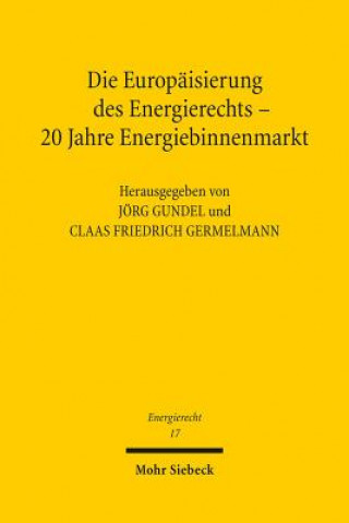 Książka Die Europaisierung des Energierechts - 20 Jahre Energiebinnenmarkt Jörg Gundel