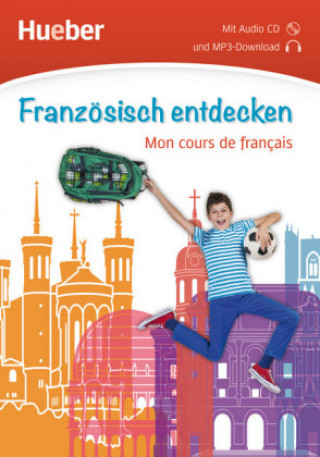 Kniha Französisch entdecken. Mon cours de français. Buch mit Audio-CD Hueber Verlag GmbH & Co. KG