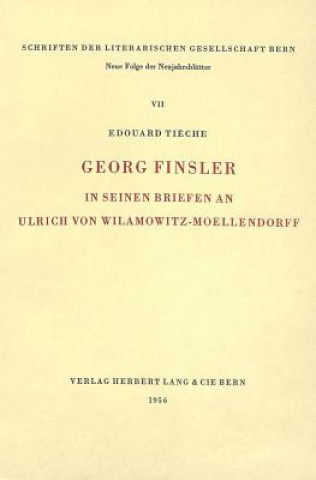 Könyv Georg Finsler in seinen Briefen an Ulrich von Wilamowitz-Moellendorff Edouard Ti?che