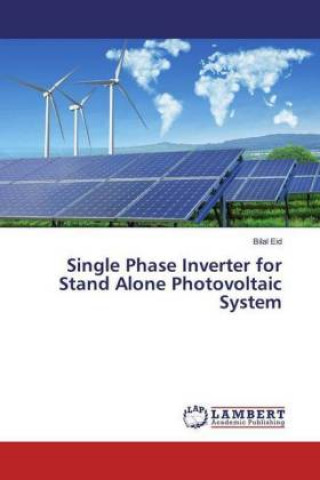 Kniha Single Phase Inverter for Stand Alone Photovoltaic System Bilal Eid