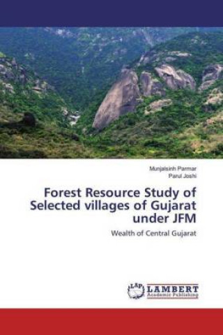Könyv Forest Resource Study of Selected villages of Gujarat under JFM Munjalsinh Parmar