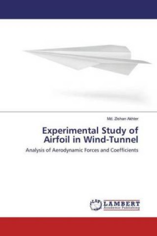 Kniha Experimental Study of Airfoil in Wind-Tunnel Md. Zishan Akhter