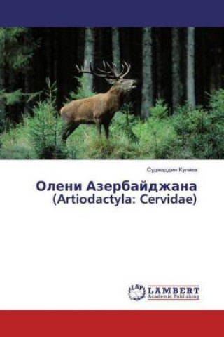 Kniha Oleni Azerbajdzhana (Artiodactyla: Cervidae) Sudzhaddin Kuliev