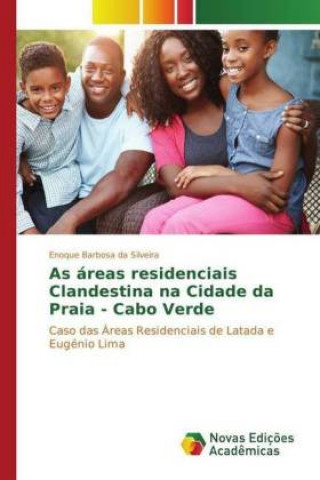 Kniha As áreas residenciais Clandestina na Cidade da Praia - Cabo Verde Enoque Barbosa da Silveira