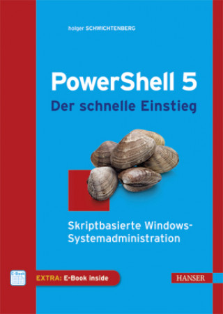 Carte Windows PowerShell und PowerShell Core - Der schnelle Einstieg Holger Schwichtenberg