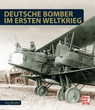 Könyv Deutsche Bomber im Ersten Weltkrieg Jörg Mückler