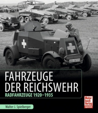Kniha Fahrzeuge der Reichswehr Walter J. Spielberger