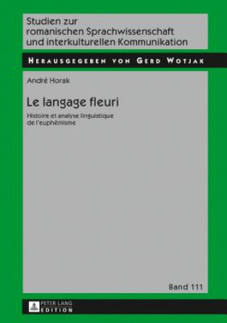 Книга langage fleuri; Histoire et analyse linguistique de l'euphemisme André Horak