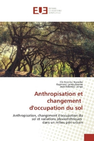 Kniha Anthropisation et changement d'occupation du sol Elie Nsimba Ngembo