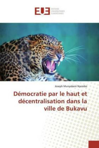 Książka Democratie par le haut et decentralisation dans la ville de Bukavu Joseph Munyabeni Nyembo