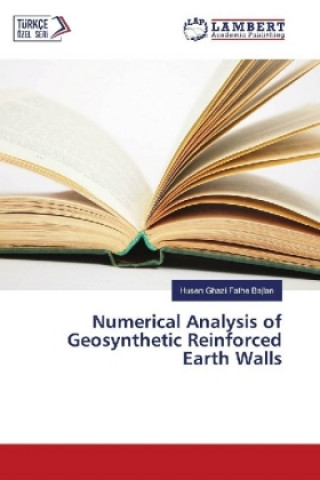 Carte Numerical Analysis of Geosynthetic Reinforced Earth Walls Husen Ghazi Fathe Bajlan