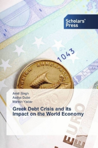 Livre Greek Debt Crisis and its Impact on the World Economy Ankit Singh